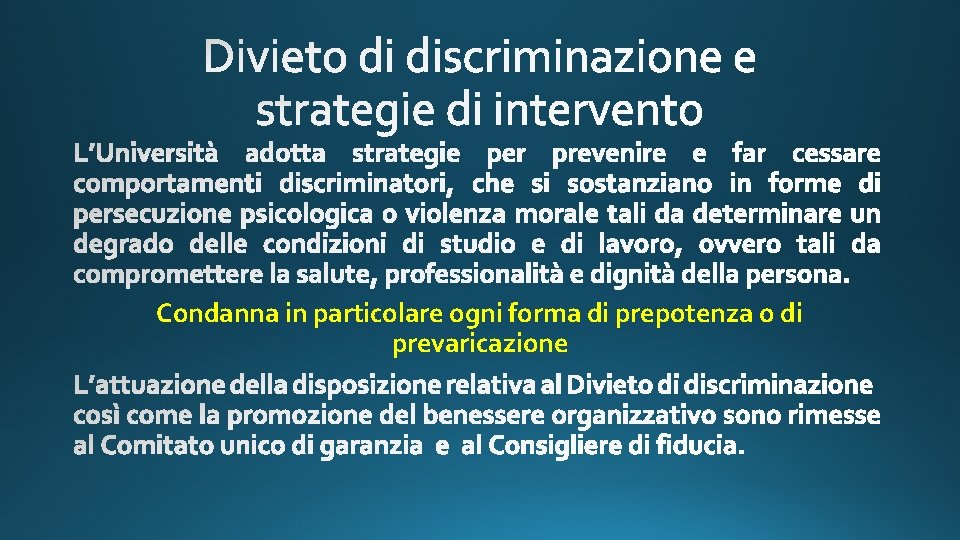 Condanna in particolare ogni forma di prepotenza o di prevaricazione 