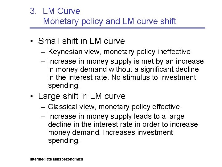 3. LM Curve Monetary policy and LM curve shift • Small shift in LM