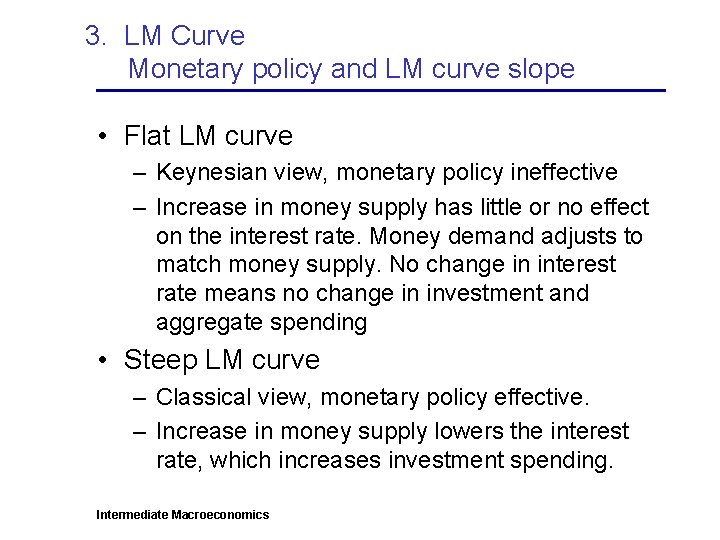 3. LM Curve Monetary policy and LM curve slope • Flat LM curve –