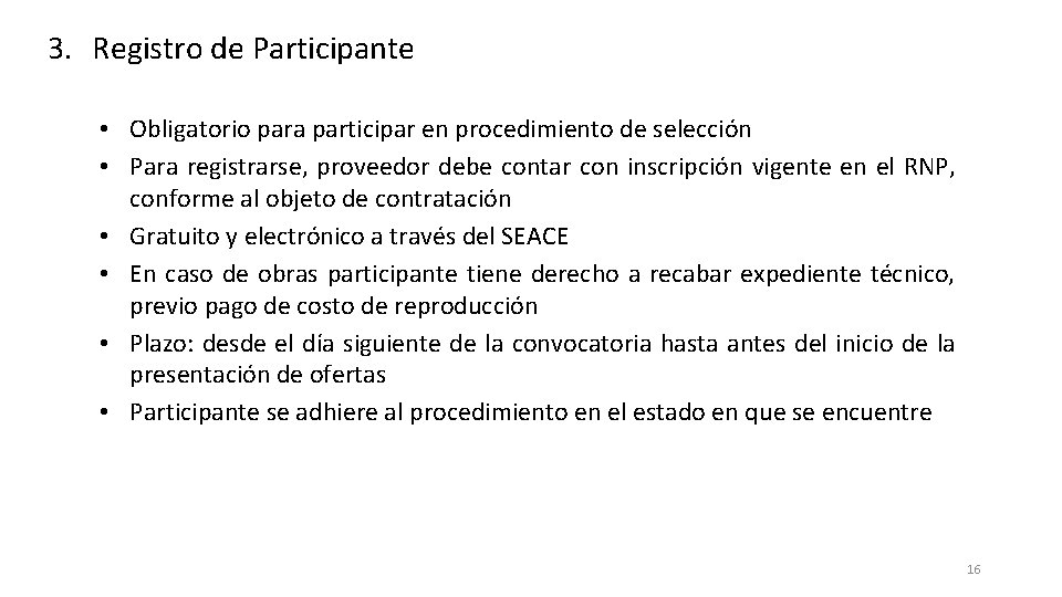 3. Registro de Participante • Obligatorio para participar en procedimiento de selección • Para