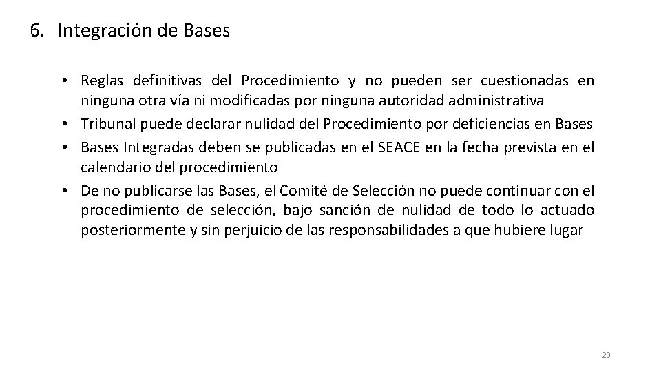 6. Integración de Bases • Reglas definitivas del Procedimiento y no pueden ser cuestionadas