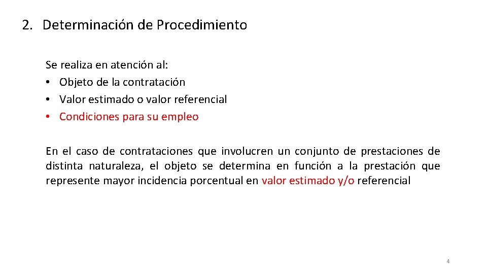 2. Determinación de Procedimiento Se realiza en atención al: • Objeto de la contratación