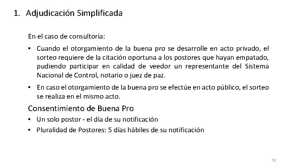 1. Adjudicación Simplificada En el caso de consultoría: • Cuando el otorgamiento de la