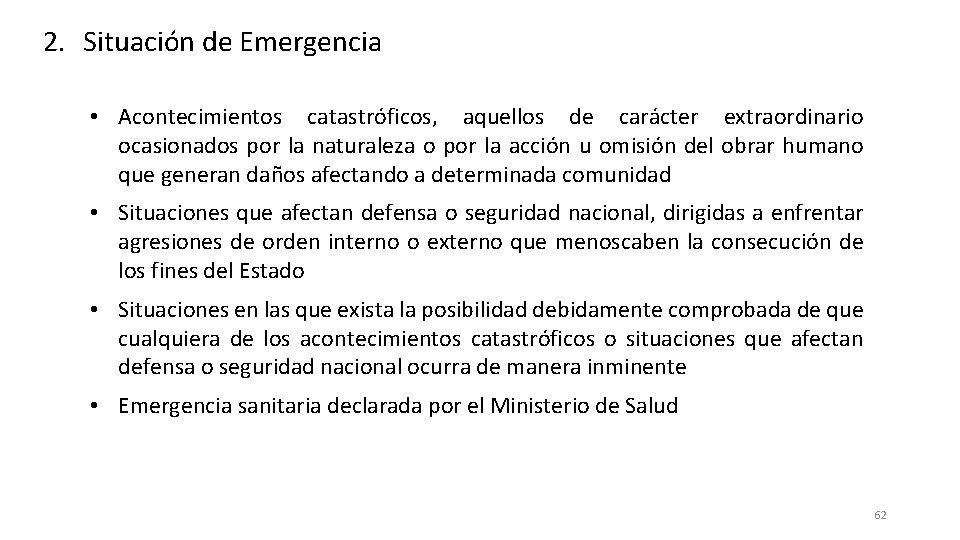 2. Situación de Emergencia • Acontecimientos catastróficos, aquellos de carácter extraordinario ocasionados por la