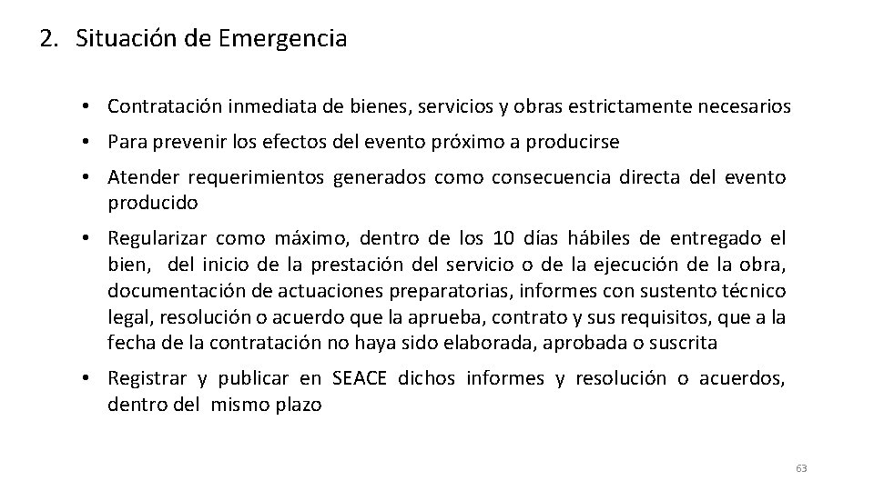 2. Situación de Emergencia • Contratación inmediata de bienes, servicios y obras estrictamente necesarios