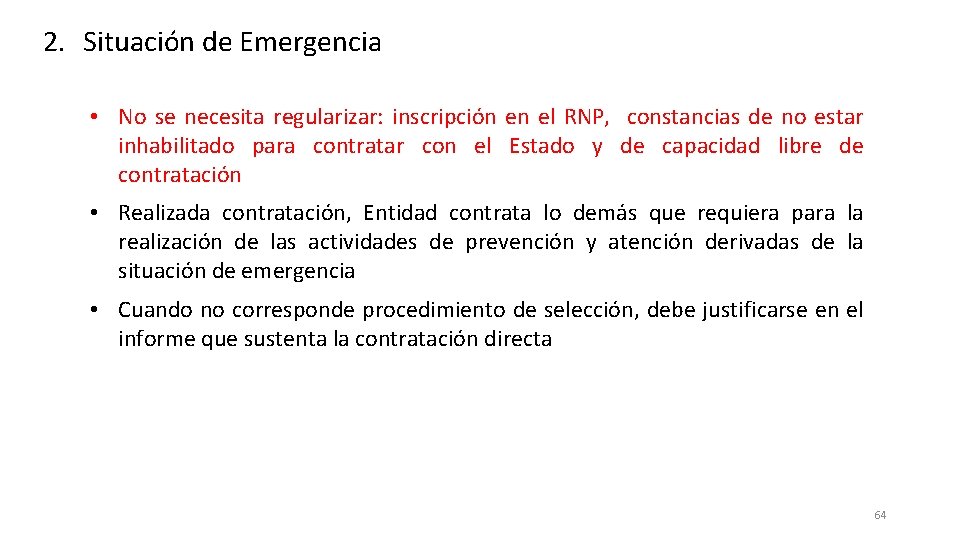 2. Situación de Emergencia • No se necesita regularizar: inscripción en el RNP, constancias