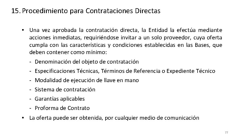 15. Procedimiento para Contrataciones Directas • Una vez aprobada la contratación directa, la Entidad