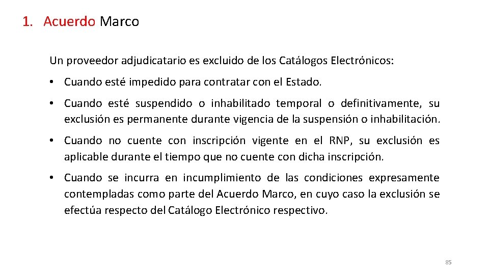 1. Acuerdo Marco Un proveedor adjudicatario es excluido de los Catálogos Electrónicos: • Cuando