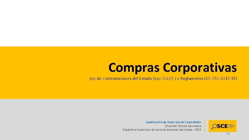 Compras Corporativas Ley de Contrataciones del Estado (Ley 30225 ) y Reglamento (DS 350