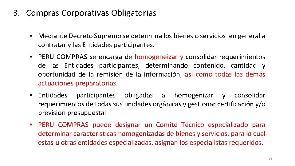 3. Compras Corporativas Obligatorias • Mediante Decreto Supremo se determina los bienes o servicios