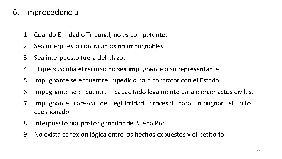 6. Improcedencia 1. Cuando Entidad o Tribunal, no es competente. 2. Sea interpuesto contra