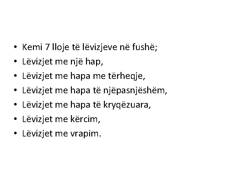  • • Kemi 7 lloje të lëvizjeve në fushë; Lëvizjet me një hap,