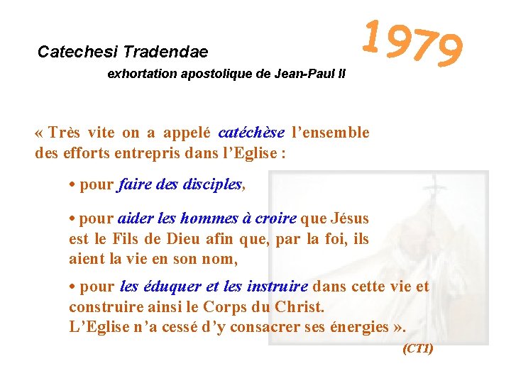 Catechesi Tradendae exhortation apostolique de Jean-Paul II 1979 « Très vite on a appelé