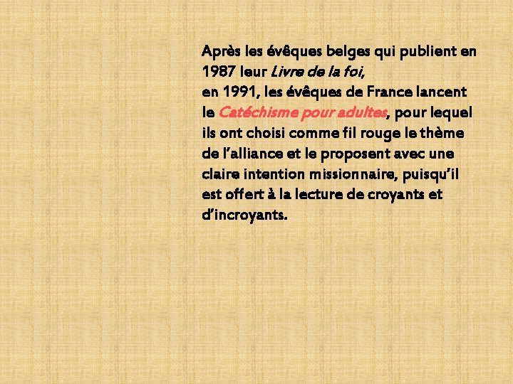 Après les évêques belges qui publient en 1987 leur Livre de la foi, en