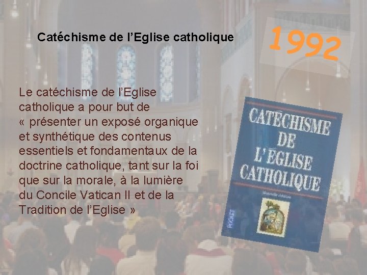 Catéchisme de l’Eglise catholique Le catéchisme de l’Eglise catholique a pour but de «