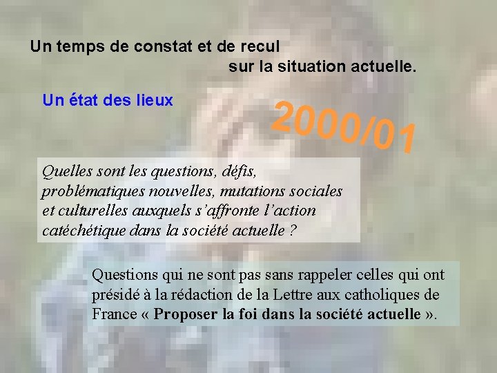 Un temps de constat et de recul sur la situation actuelle. Un état des