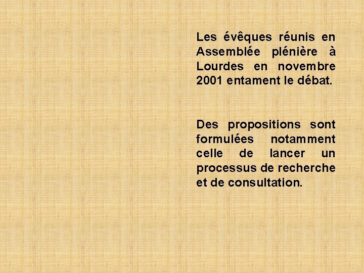 Les évêques réunis en Assemblée plénière à Lourdes en novembre 2001 entament le débat.