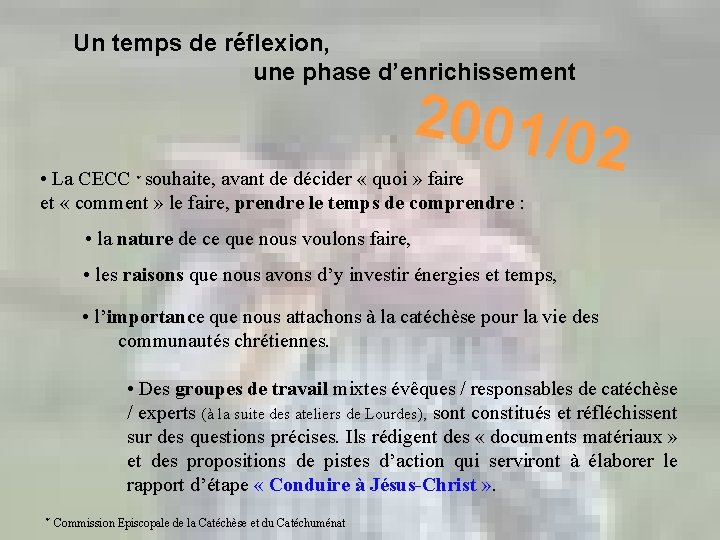 Un temps de réflexion, une phase d’enrichissement 2001/0 • La CECC souhaite, avant de