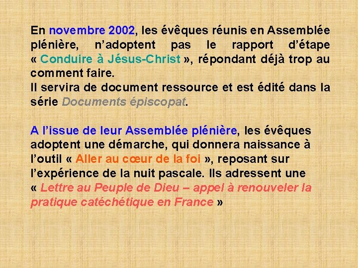 En novembre 2002, les évêques réunis en Assemblée plénière, n’adoptent pas le rapport d’étape