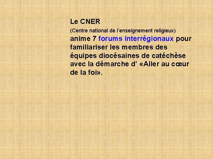 Le CNER (Centre national de l’enseignement religieux) anime 7 forums interrégionaux pour familiariser les