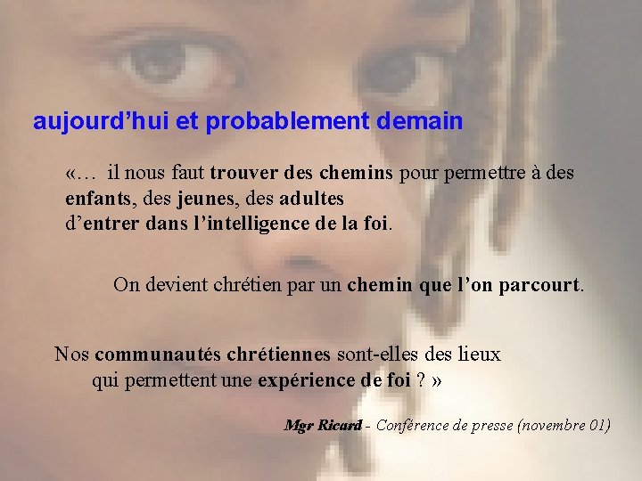 aujourd’hui et probablement demain «… il nous faut trouver des chemins pour permettre à