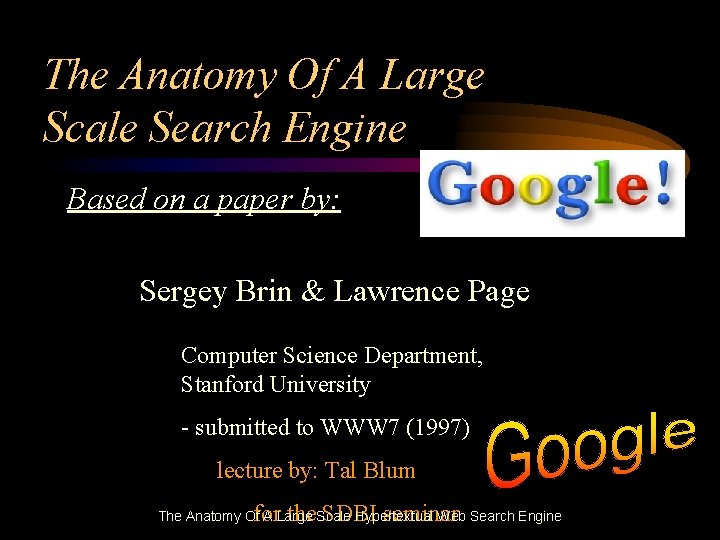The Anatomy Of A Large Scale Search Engine Based on a paper by: Sergey
