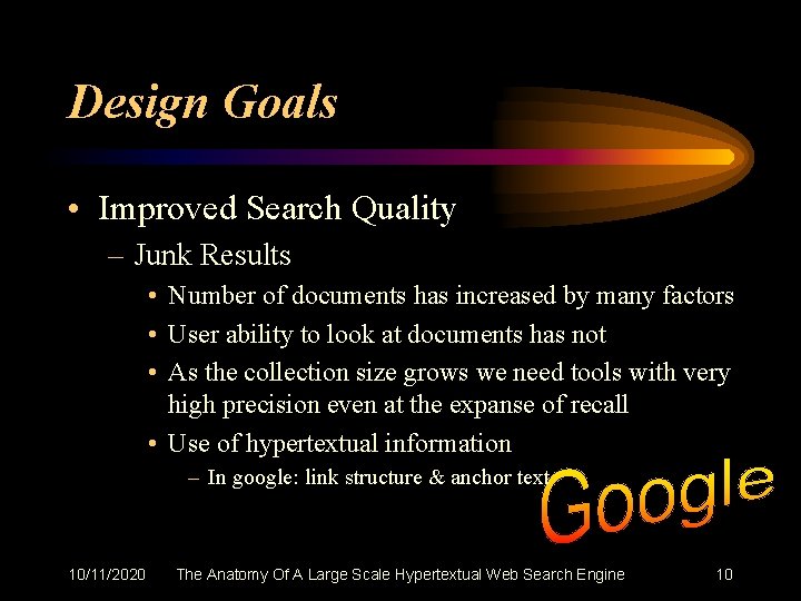 Design Goals • Improved Search Quality – Junk Results • Number of documents has