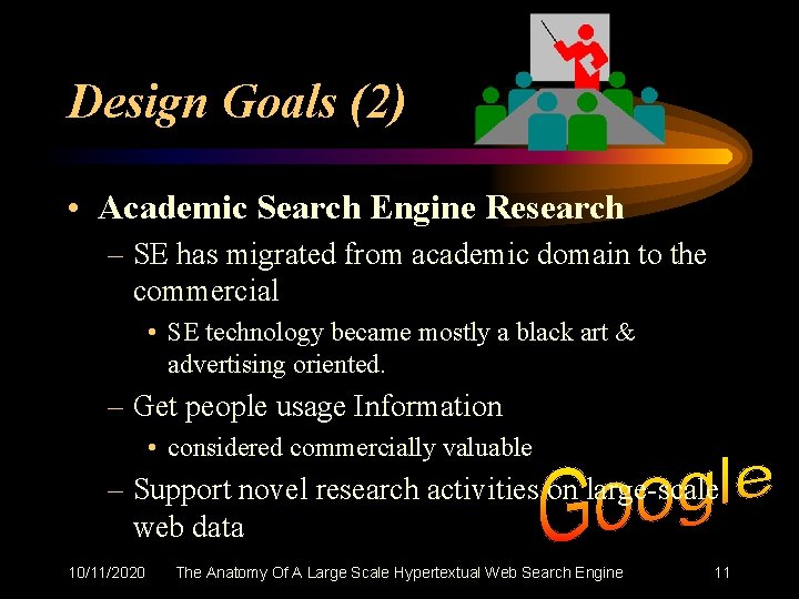 Design Goals (2) • Academic Search Engine Research – SE has migrated from academic