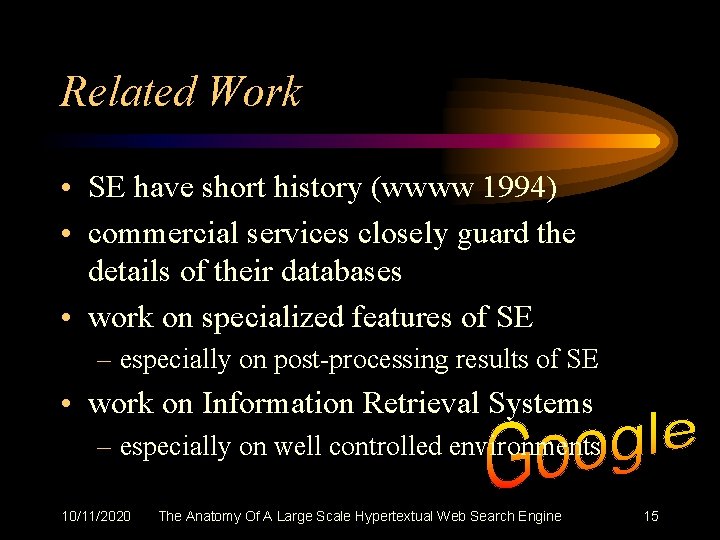 Related Work • SE have short history (wwww 1994) • commercial services closely guard