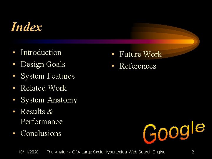 Index • • • Introduction Design Goals System Features Related Work System Anatomy Results