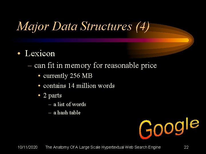 Major Data Structures (4) • Lexicon – can fit in memory for reasonable price
