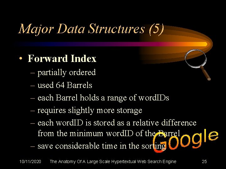 Major Data Structures (5) • Forward Index – partially ordered – used 64 Barrels