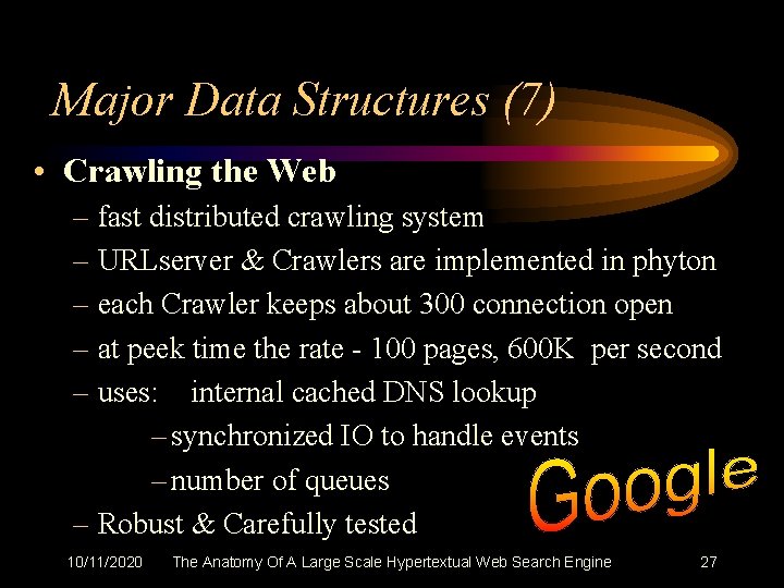 Major Data Structures (7) • Crawling the Web – fast distributed crawling system –