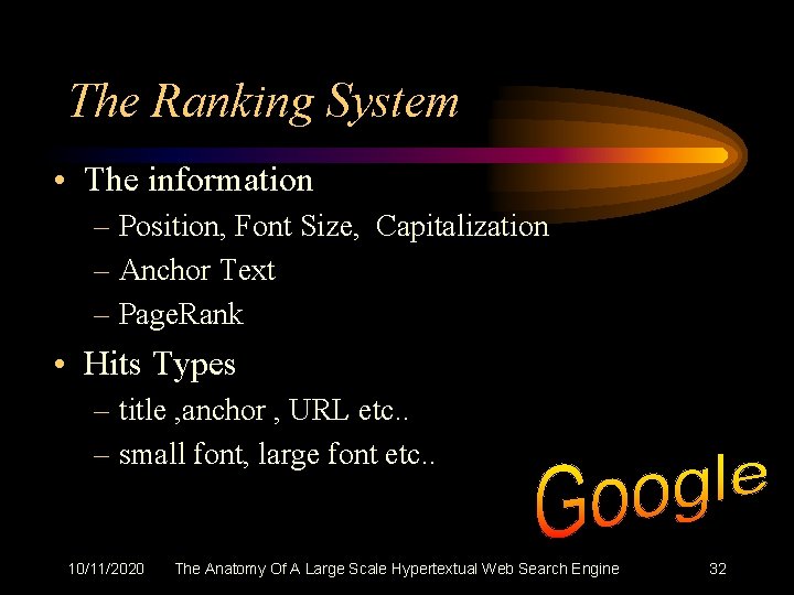 The Ranking System • The information – Position, Font Size, Capitalization – Anchor Text