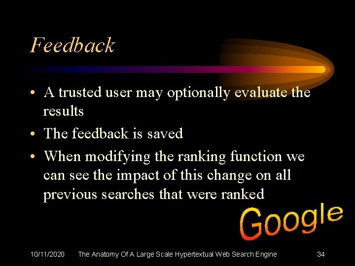 Feedback • A trusted user may optionally evaluate the results • The feedback is