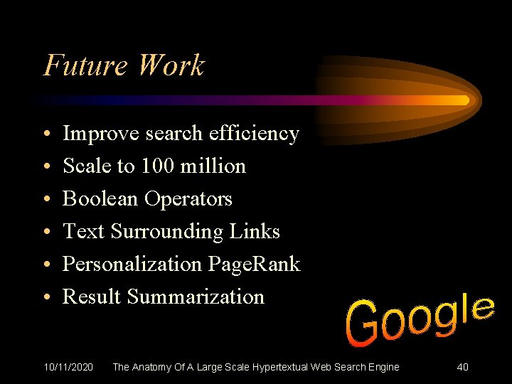 Future Work • • • Improve search efficiency Scale to 100 million Boolean Operators