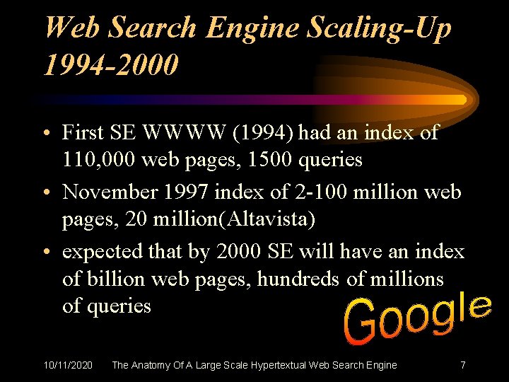 Web Search Engine Scaling-Up 1994 -2000 • First SE WWWW (1994) had an index
