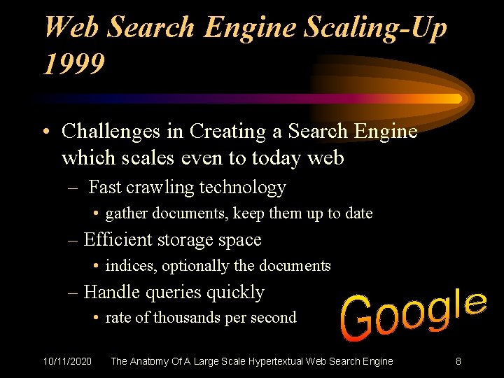 Web Search Engine Scaling-Up 1999 • Challenges in Creating a Search Engine which scales
