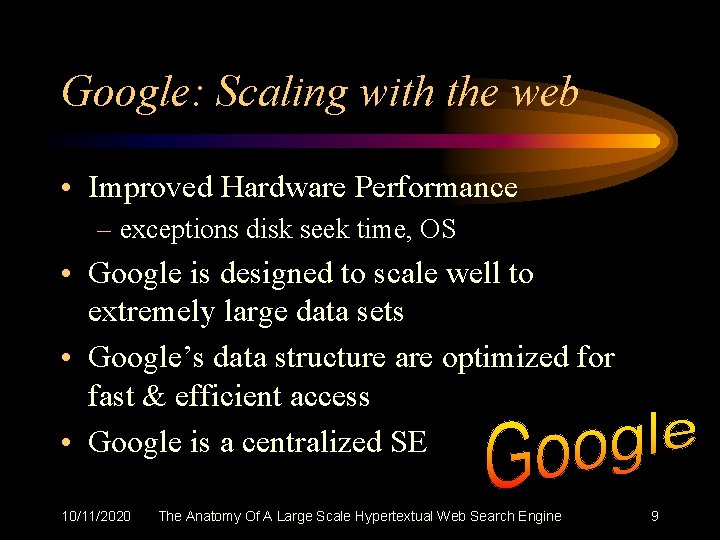 Google: Scaling with the web • Improved Hardware Performance – exceptions disk seek time,