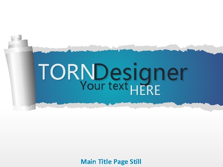 TORN Designer Your text HERE Main Title Page Still 