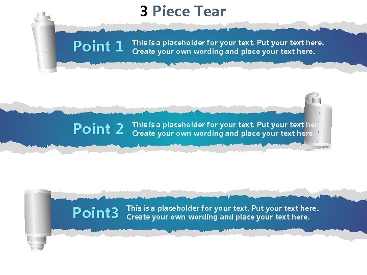 3 Piece Tear Point 1 This is a placeholder for your text. Put your