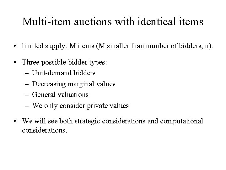 Multi-item auctions with identical items • limited supply: M items (M smaller than number