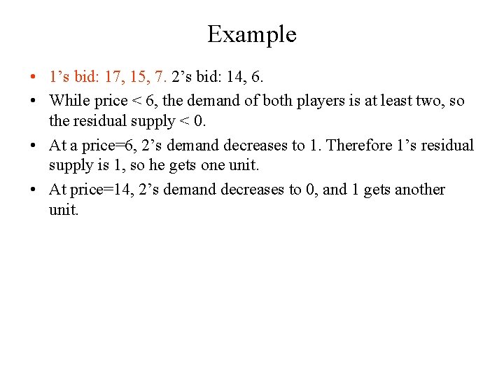 Example • 1’s bid: 17, 15, 7. 2’s bid: 14, 6. • While price