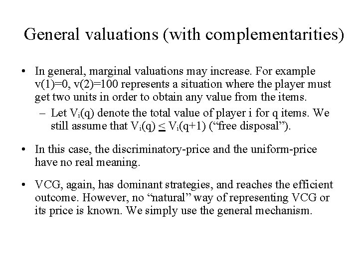 General valuations (with complementarities) • In general, marginal valuations may increase. For example v(1)=0,