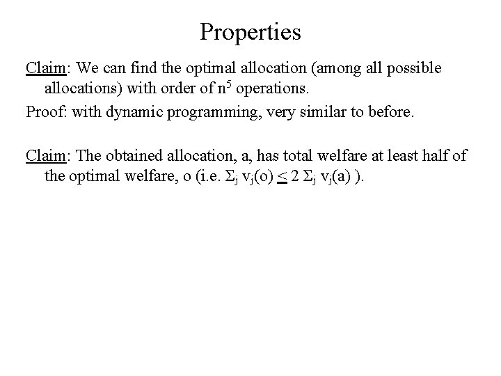 Properties Claim: We can find the optimal allocation (among all possible allocations) with order