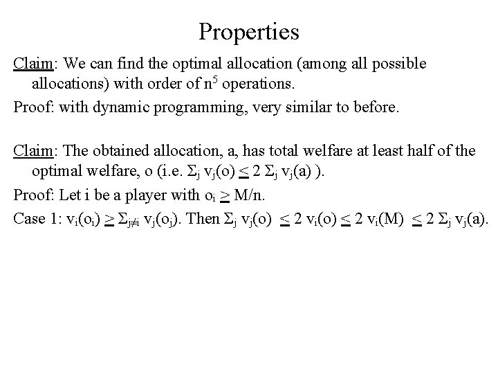 Properties Claim: We can find the optimal allocation (among all possible allocations) with order