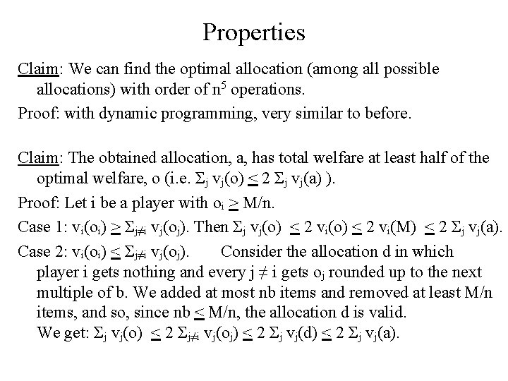 Properties Claim: We can find the optimal allocation (among all possible allocations) with order