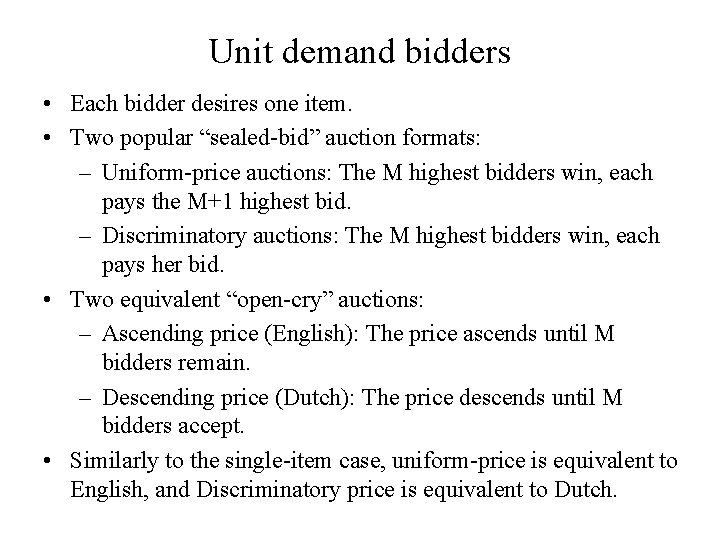 Unit demand bidders • Each bidder desires one item. • Two popular “sealed-bid” auction