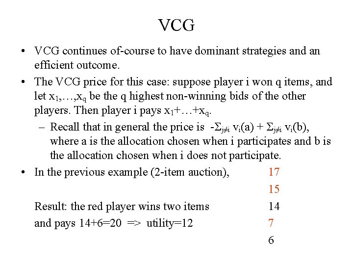 VCG • VCG continues of-course to have dominant strategies and an efficient outcome. •