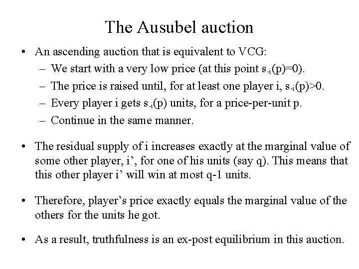 The Ausubel auction • An ascending auction that is equivalent to VCG: – We